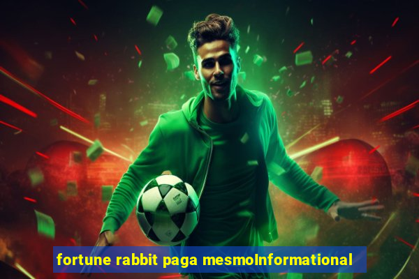 fortune rabbit paga mesmoInformational